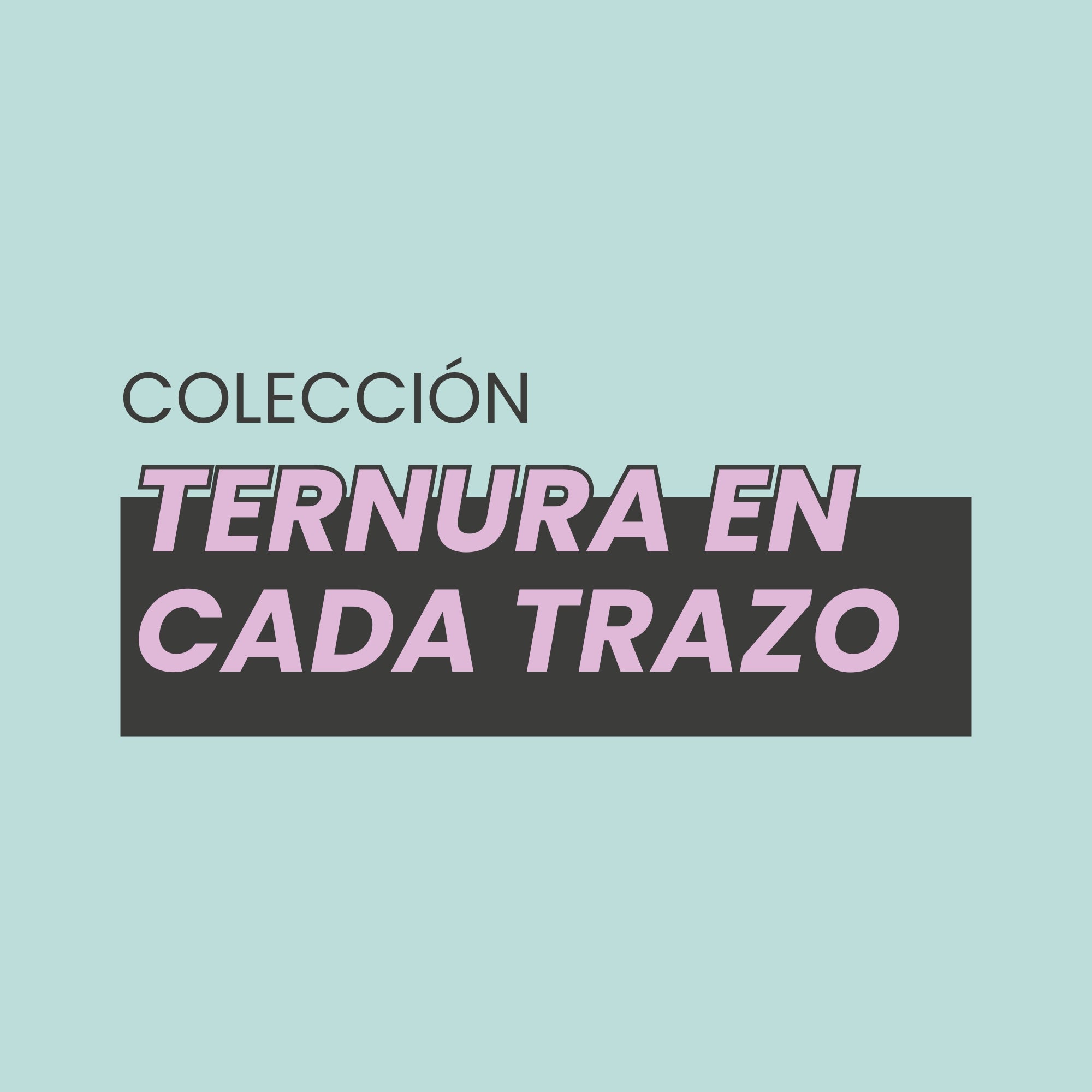 TERNURA EN CADA TRAZO