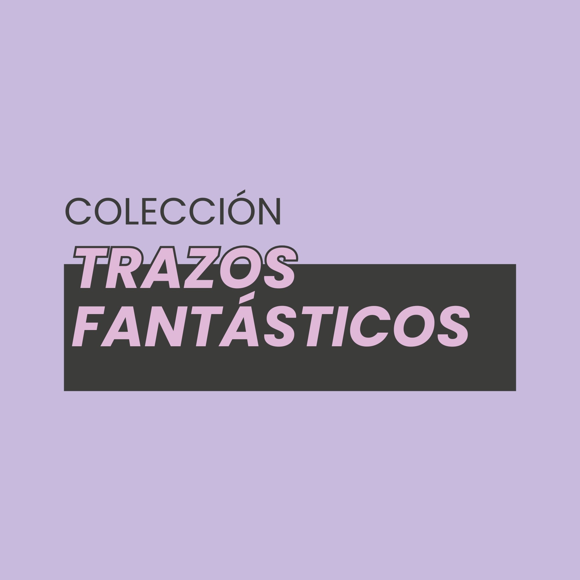 TRAZOS FANTÁSTICOS